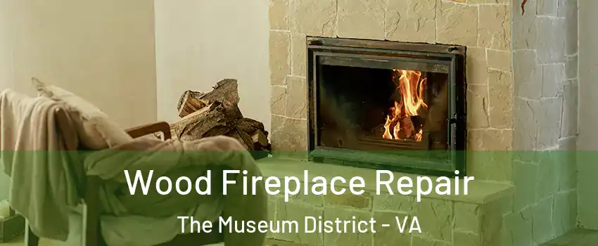 Wood Fireplace Repair The Museum District - VA