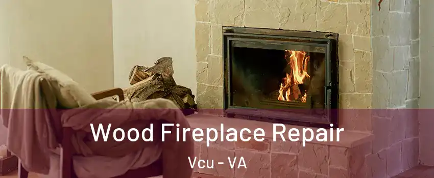 Wood Fireplace Repair Vcu - VA