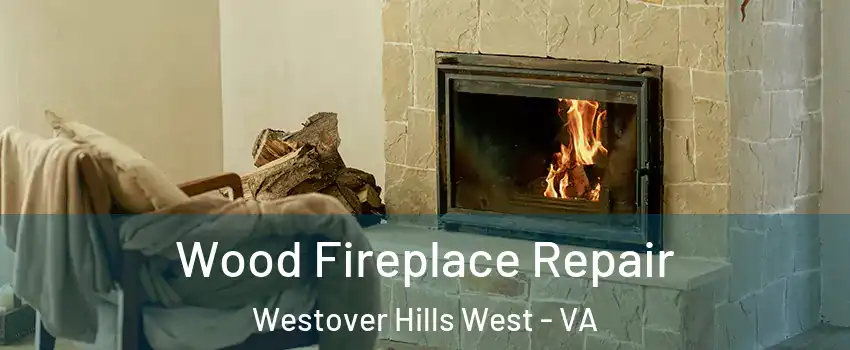 Wood Fireplace Repair Westover Hills West - VA