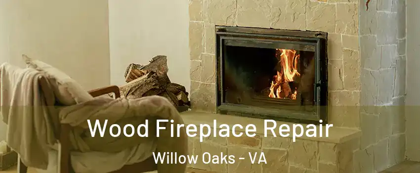 Wood Fireplace Repair Willow Oaks - VA
