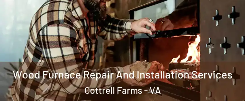 Wood Furnace Repair And Installation Services Cottrell Farms - VA