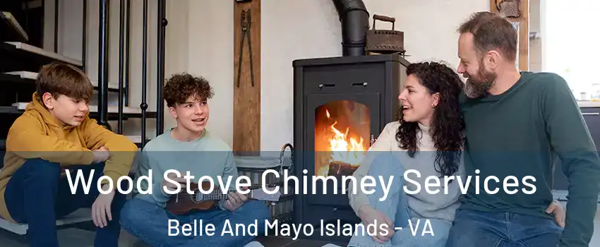 Wood Stove Chimney Services Belle And Mayo Islands - VA