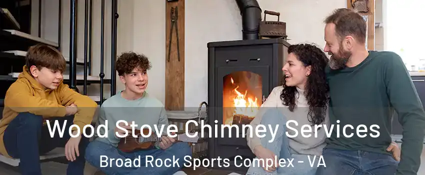 Wood Stove Chimney Services Broad Rock Sports Complex - VA