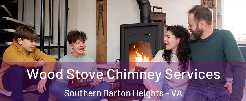 Wood Stove Chimney Services Southern Barton Heights - VA