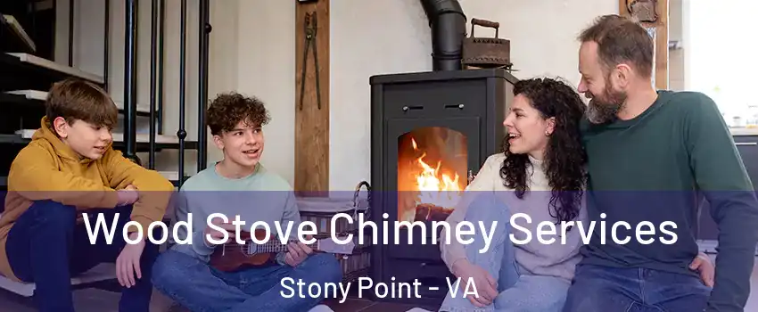 Wood Stove Chimney Services Stony Point - VA