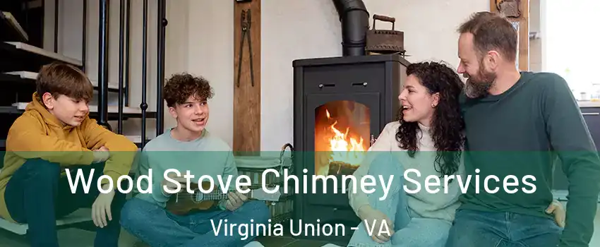 Wood Stove Chimney Services Virginia Union - VA
