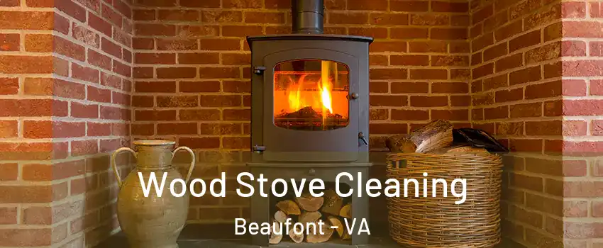 Wood Stove Cleaning Beaufont - VA
