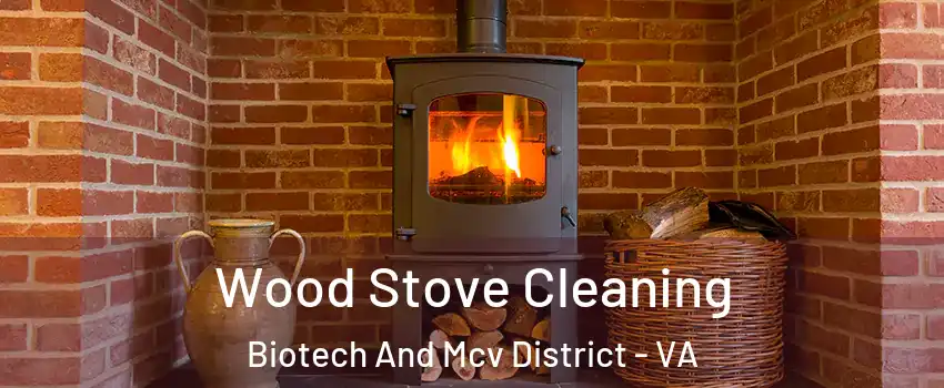 Wood Stove Cleaning Biotech And Mcv District - VA