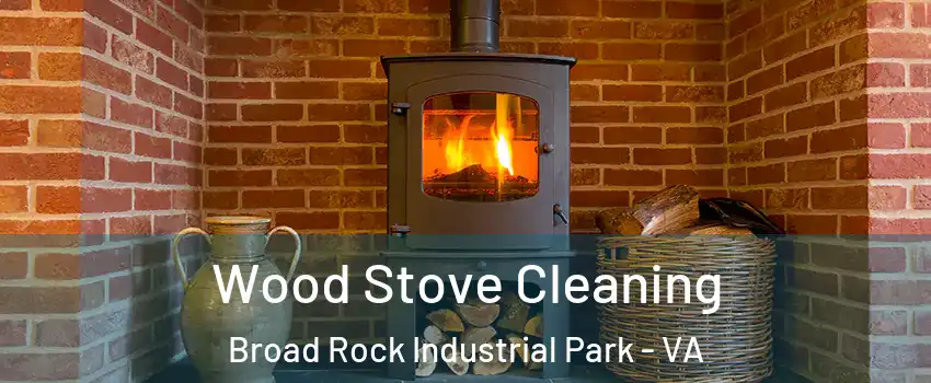 Wood Stove Cleaning Broad Rock Industrial Park - VA