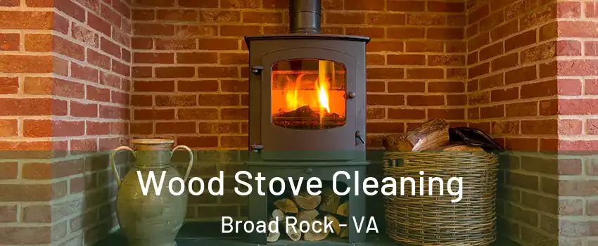 Wood Stove Cleaning Broad Rock - VA