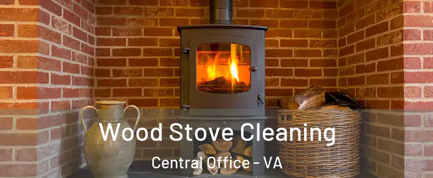 Wood Stove Cleaning Central Office - VA