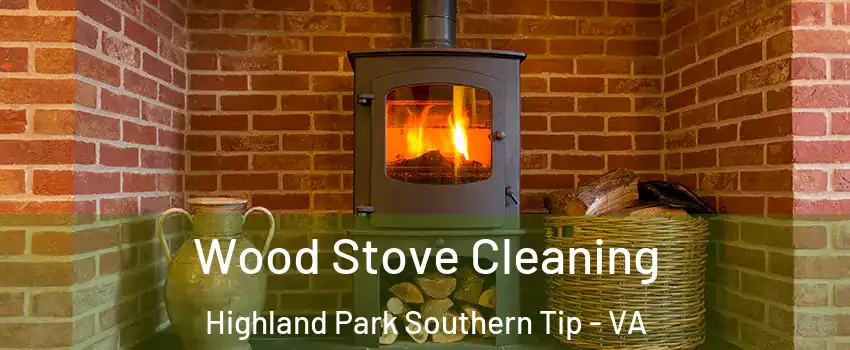 Wood Stove Cleaning Highland Park Southern Tip - VA