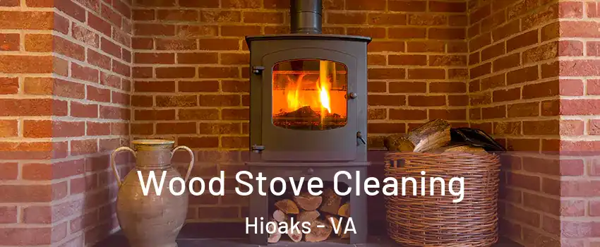 Wood Stove Cleaning Hioaks - VA