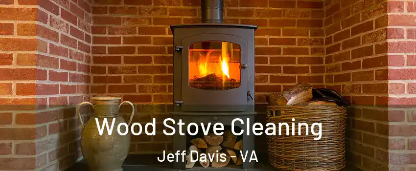 Wood Stove Cleaning Jeff Davis - VA