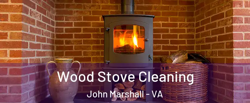 Wood Stove Cleaning John Marshall - VA