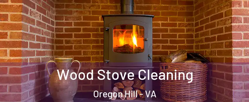 Wood Stove Cleaning Oregon Hill - VA