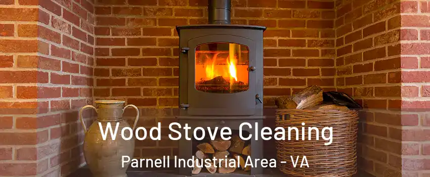 Wood Stove Cleaning Parnell Industrial Area - VA