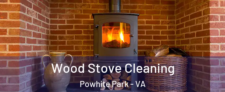 Wood Stove Cleaning Powhite Park - VA
