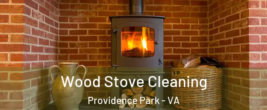 Wood Stove Cleaning Providence Park - VA