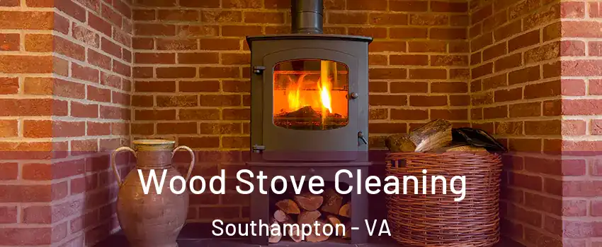 Wood Stove Cleaning Southampton - VA