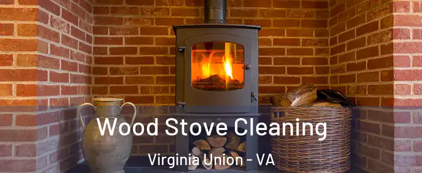 Wood Stove Cleaning Virginia Union - VA