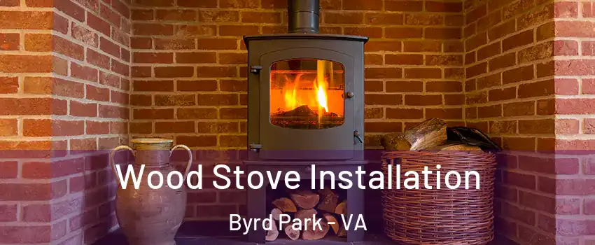 Wood Stove Installation Byrd Park - VA