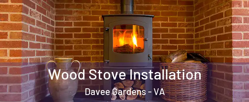 Wood Stove Installation Davee Gardens - VA