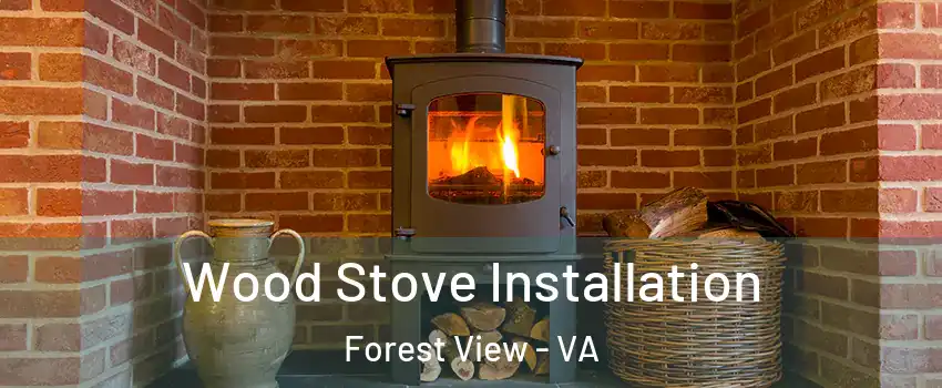 Wood Stove Installation Forest View - VA