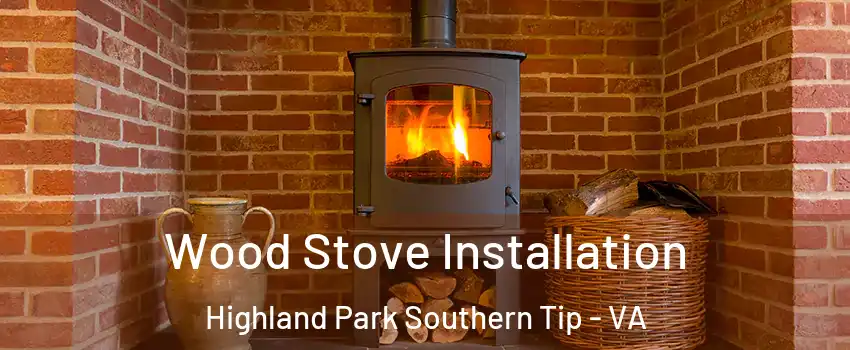 Wood Stove Installation Highland Park Southern Tip - VA