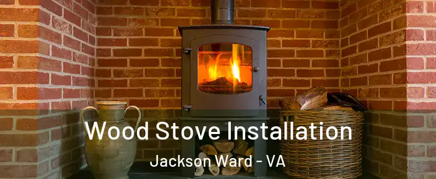 Wood Stove Installation Jackson Ward - VA