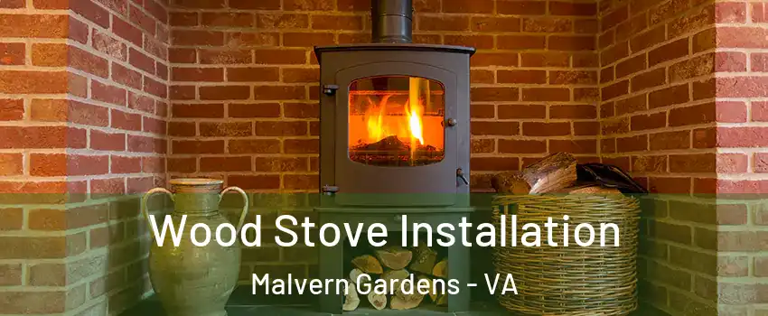 Wood Stove Installation Malvern Gardens - VA