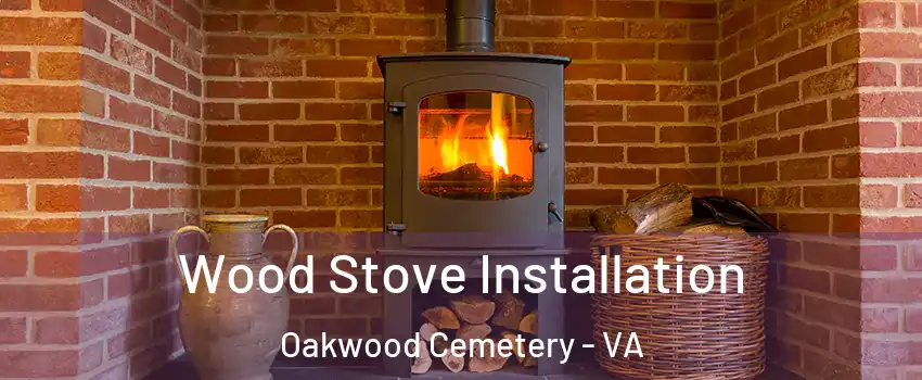 Wood Stove Installation Oakwood Cemetery - VA