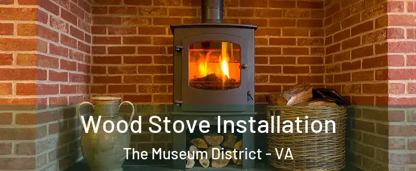 Wood Stove Installation The Museum District - VA