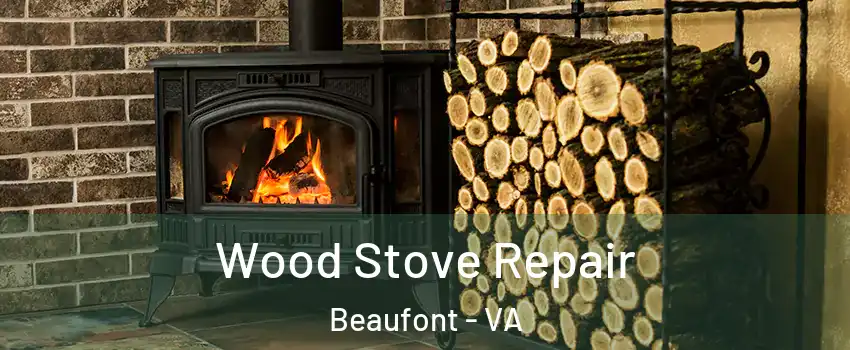 Wood Stove Repair Beaufont - VA