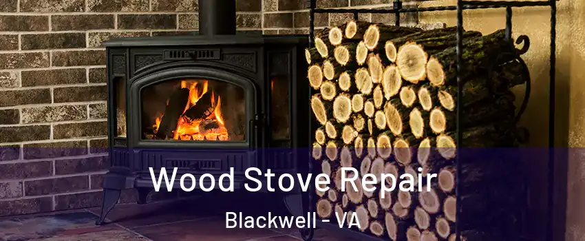 Wood Stove Repair Blackwell - VA