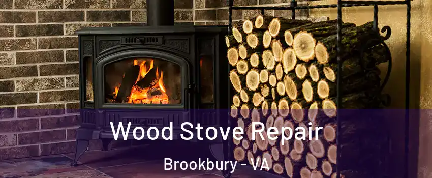 Wood Stove Repair Brookbury - VA