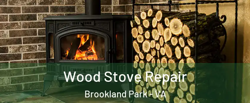 Wood Stove Repair Brookland Park - VA