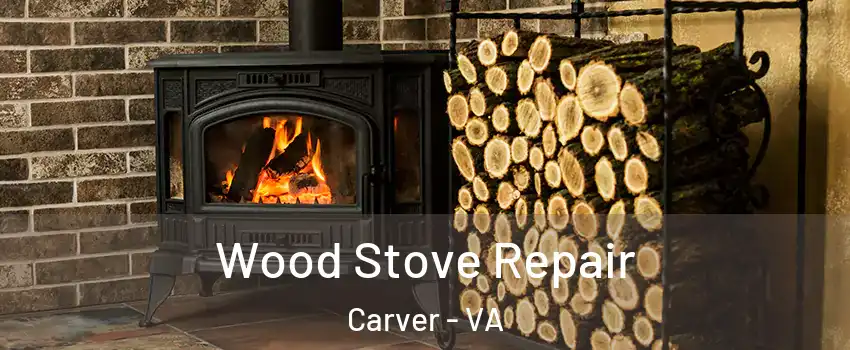 Wood Stove Repair Carver - VA