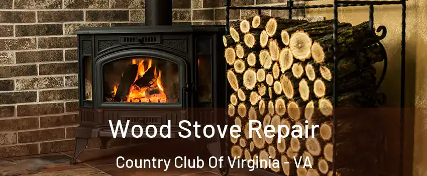Wood Stove Repair Country Club Of Virginia - VA