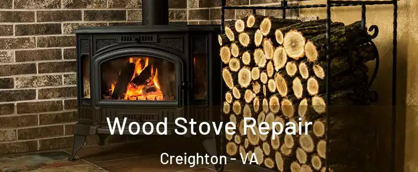 Wood Stove Repair Creighton - VA