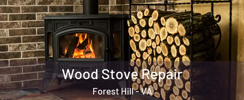 Wood Stove Repair Forest Hill - VA