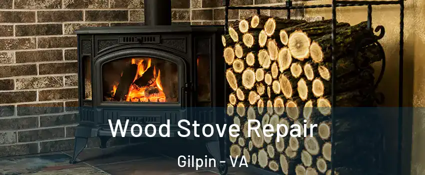 Wood Stove Repair Gilpin - VA