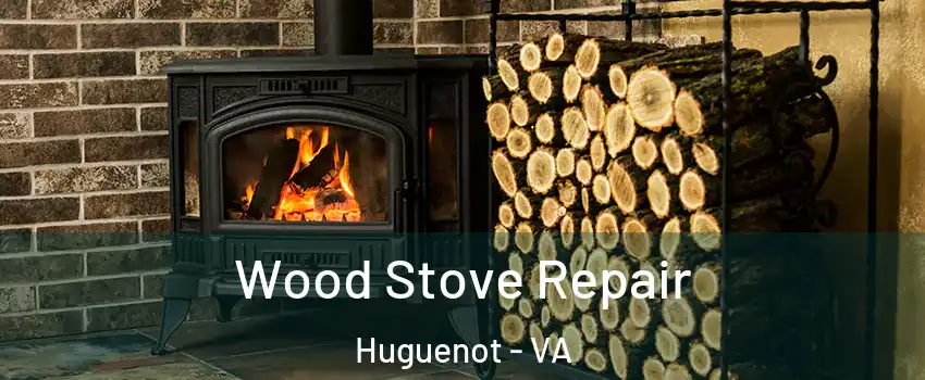 Wood Stove Repair Huguenot - VA
