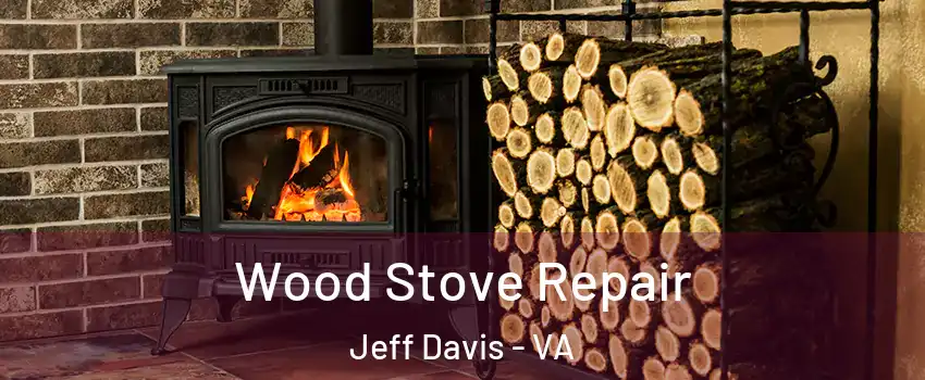 Wood Stove Repair Jeff Davis - VA