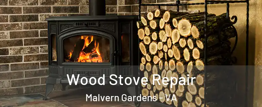 Wood Stove Repair Malvern Gardens - VA