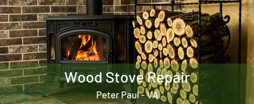 Wood Stove Repair Peter Paul - VA