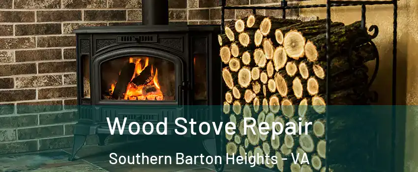 Wood Stove Repair Southern Barton Heights - VA