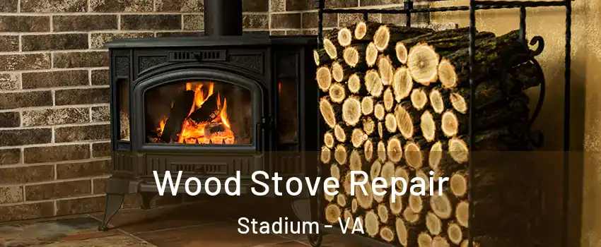 Wood Stove Repair Stadium - VA