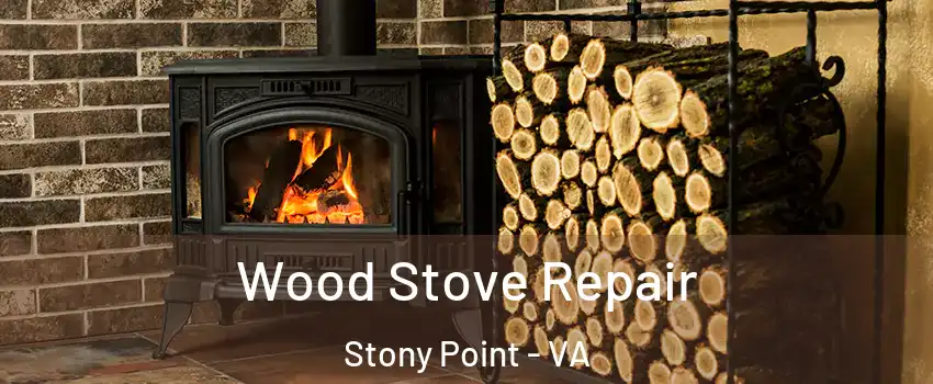 Wood Stove Repair Stony Point - VA