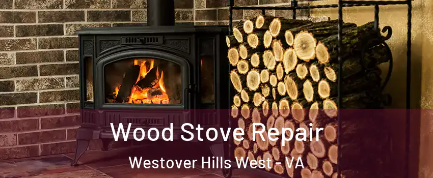 Wood Stove Repair Westover Hills West - VA